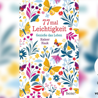 Das Cover von "77 Mal Leichtigkeit" von Rainer Haak